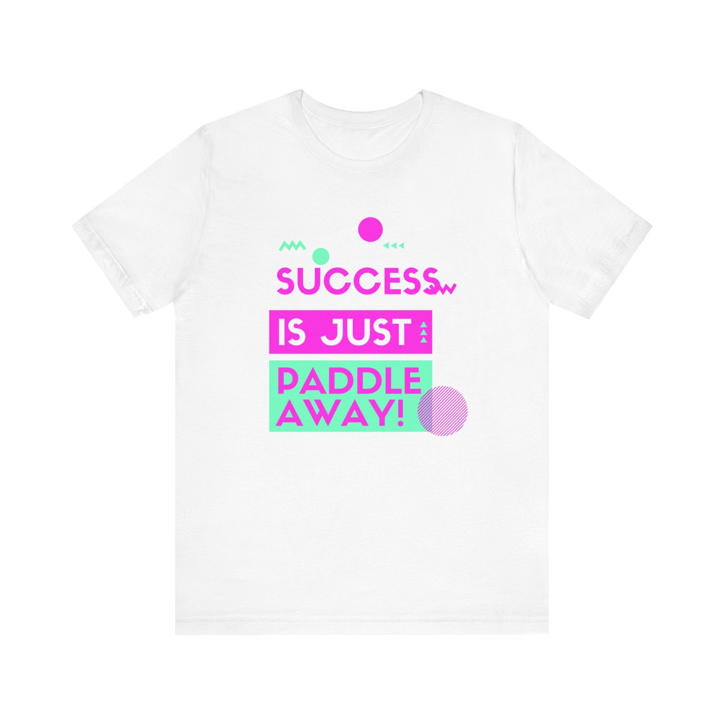 Success Is Just Paddle Away Unisex T-shirt