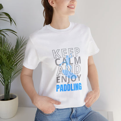 Keep Calm And Enjoy Paddling Unisex T-shirt