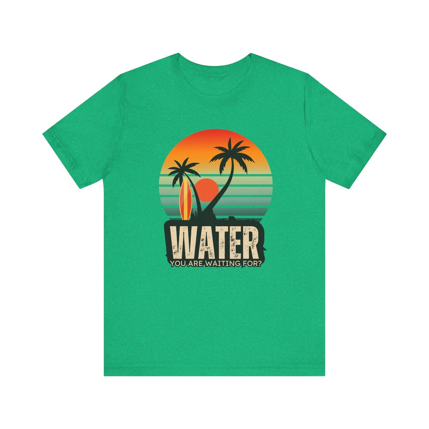 Water You Are Waiting For Unisex T-shirt