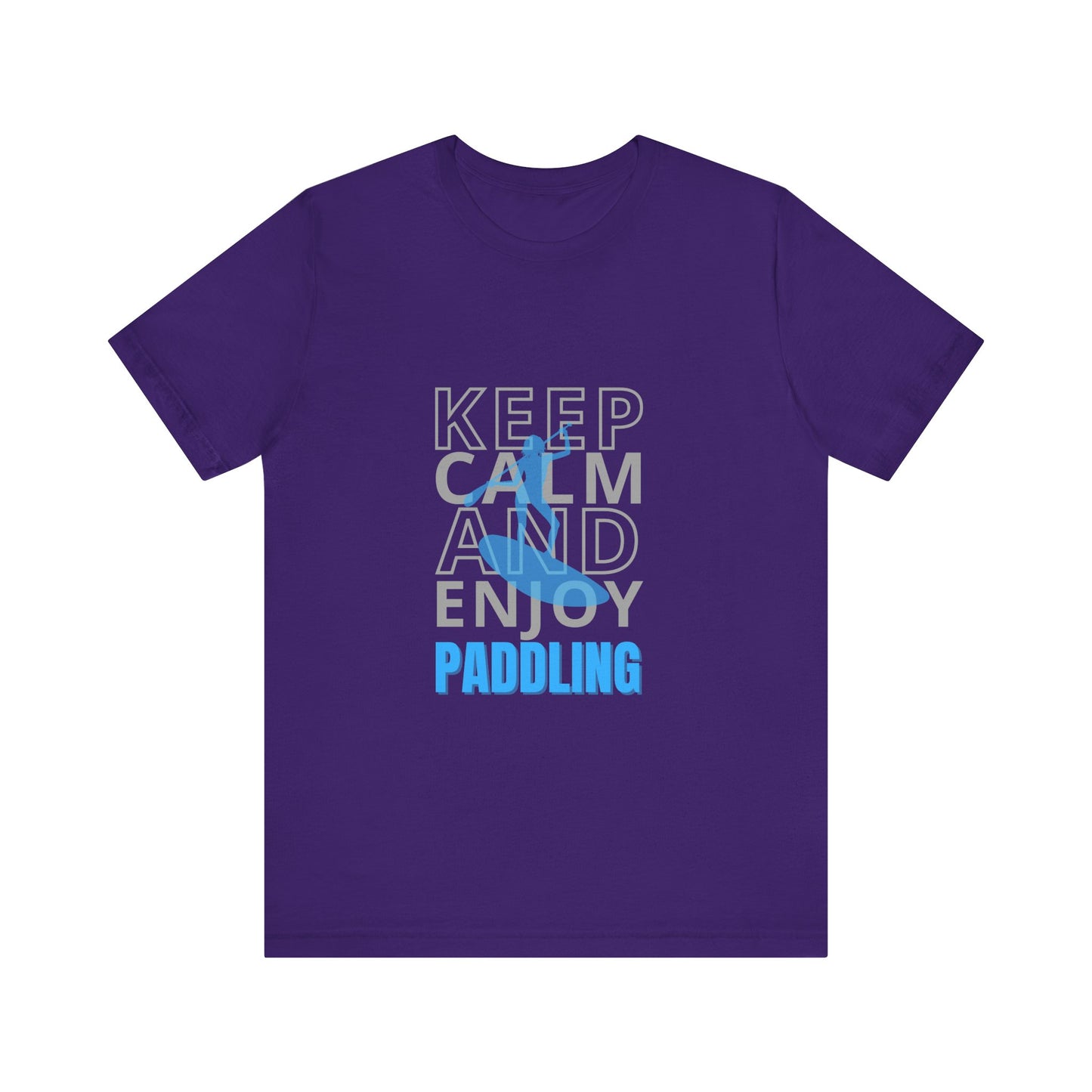 Keep Calm And Enjoy Paddling Unisex T-shirt