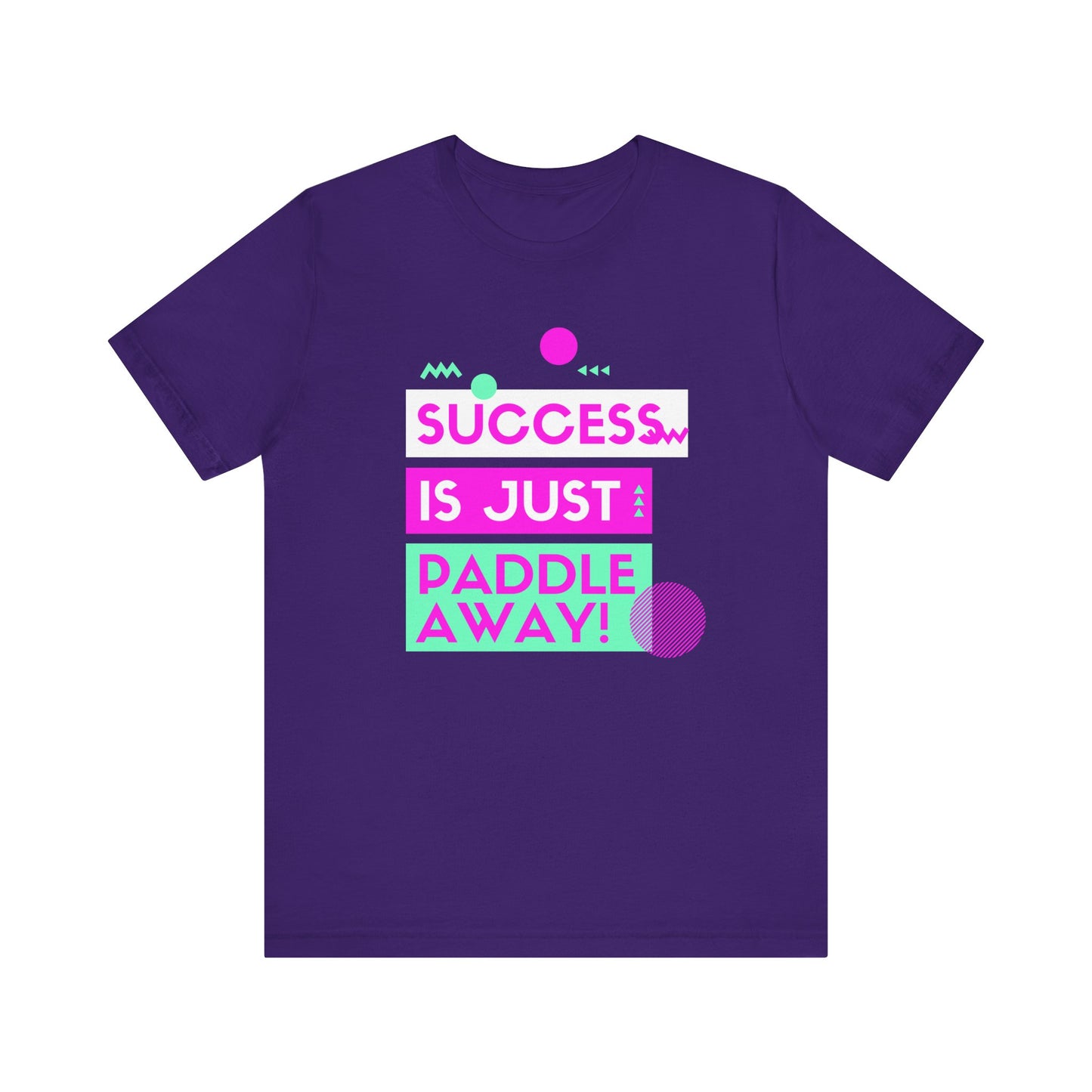 Success Is Just Paddle Away Unisex T-shirt