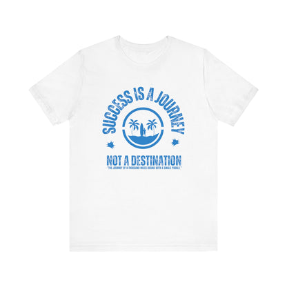 Success Is A Journey Unisex T-shirt