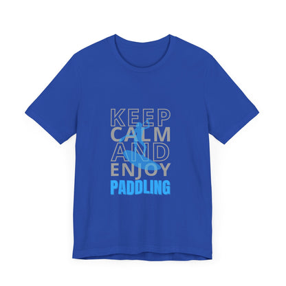 Keep Calm And Enjoy Paddling Unisex T-shirt