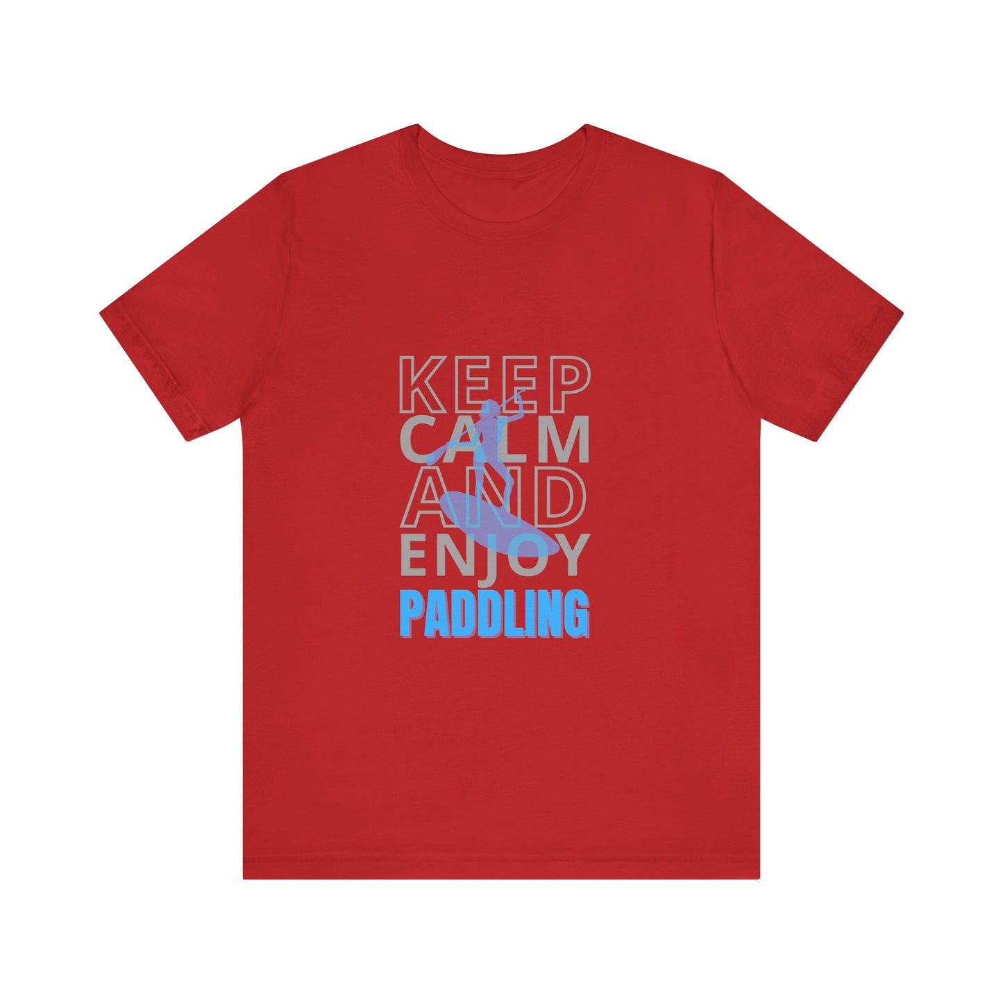 Keep Calm And Enjoy Paddling Unisex T-shirt