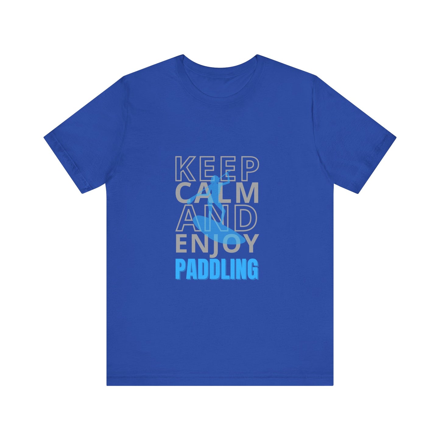 Keep Calm And Enjoy Paddling Unisex T-shirt