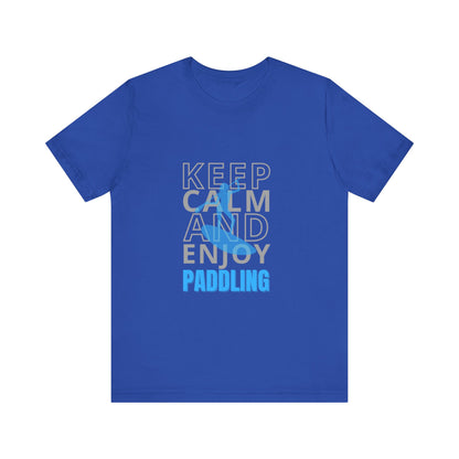 Keep Calm And Enjoy Paddling Unisex T-shirt