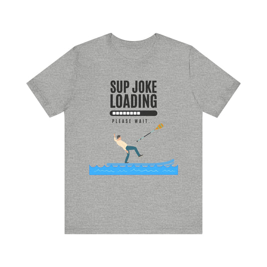 SUP Joke Loading Unisex T-shirt