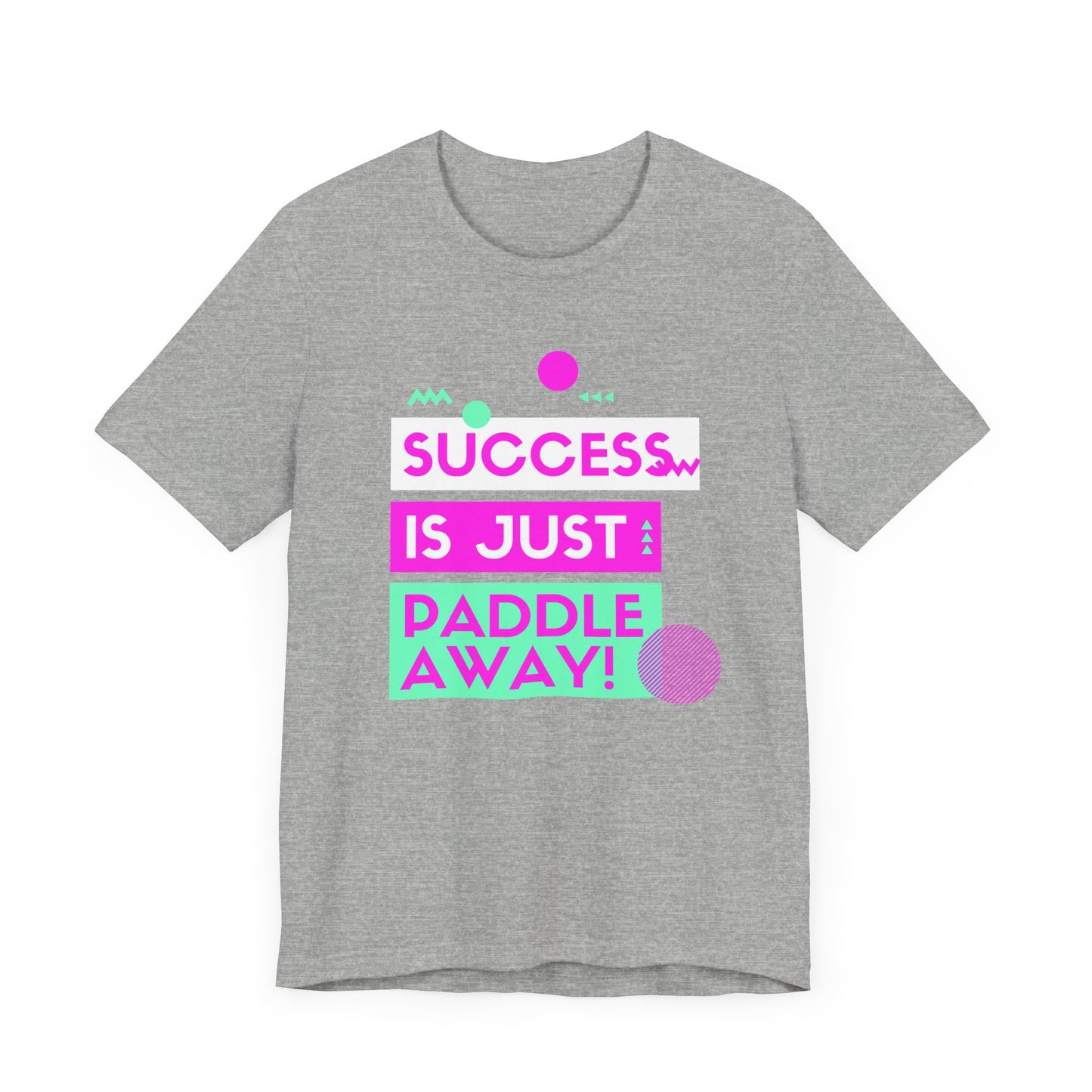 Success Is Just Paddle Away Unisex T-shirt