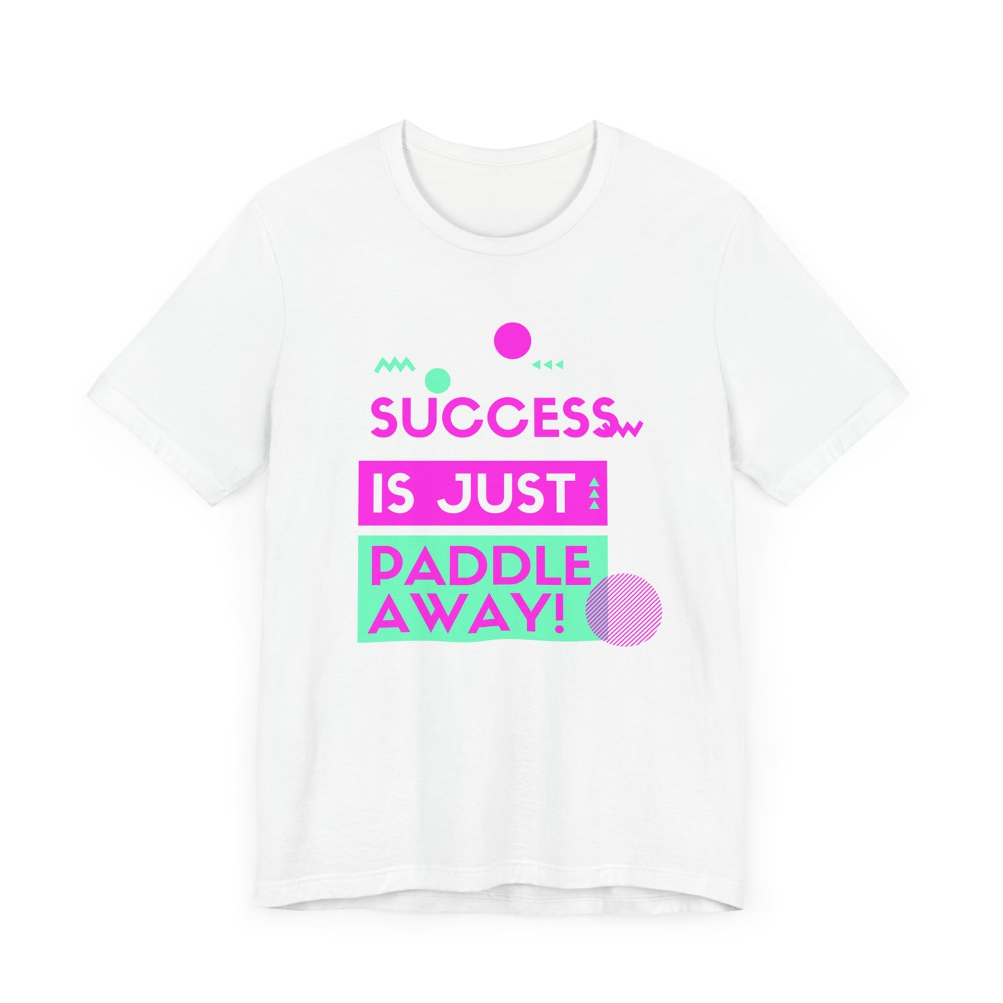 Success Is Just Paddle Away Unisex T-shirt