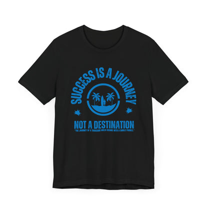 Success Is A Journey Unisex T-shirt