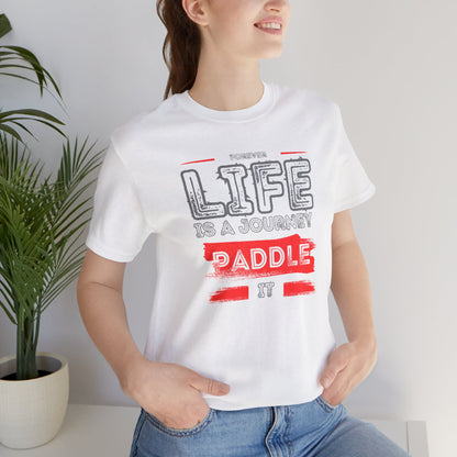 Life Is A Journey Unisex T-shirt