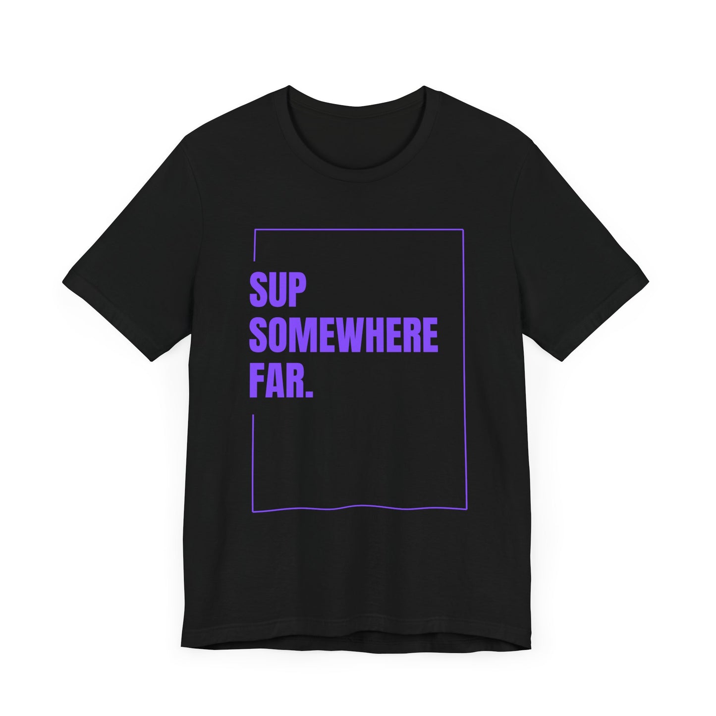 SUP Somewhere Far Unisex T-shirt