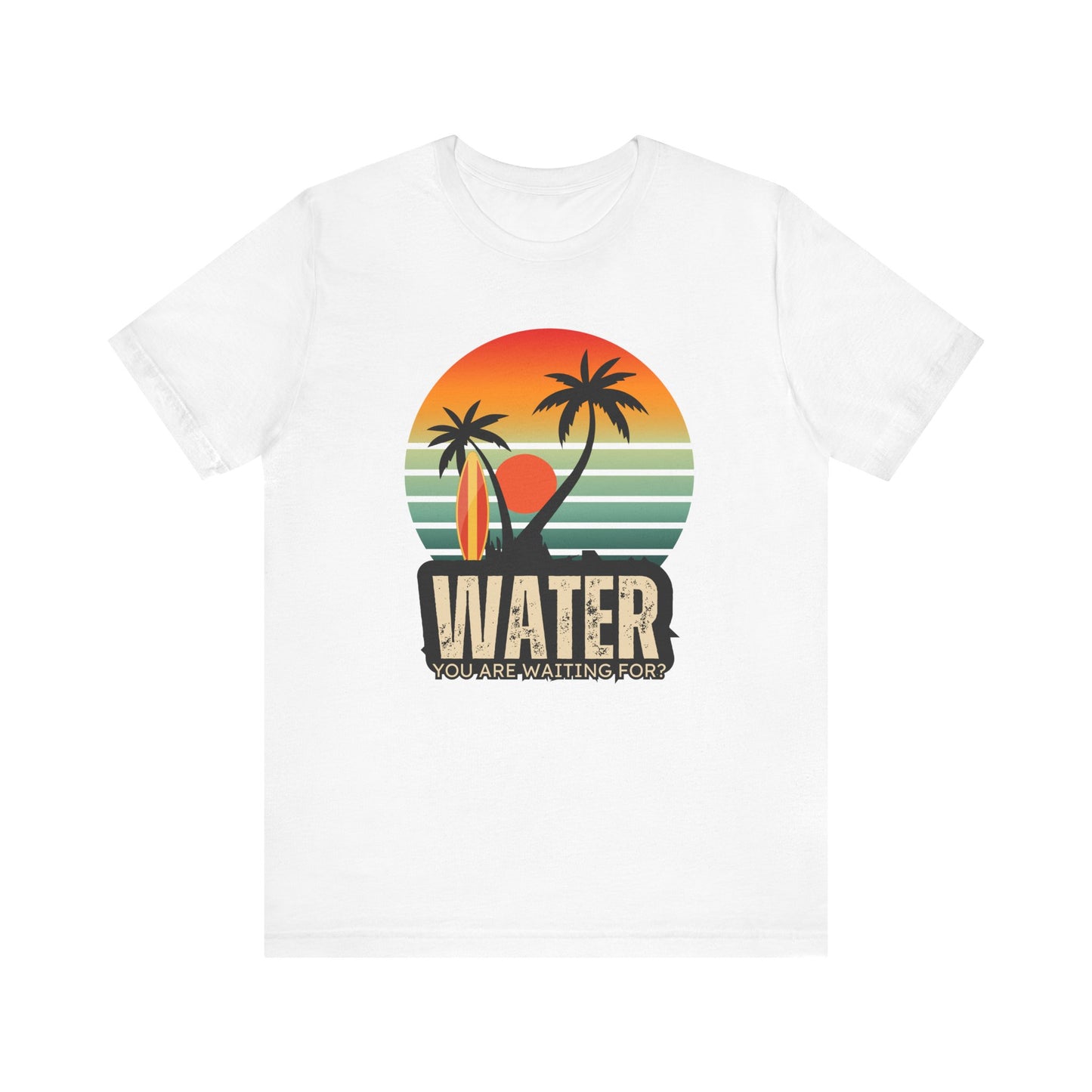 Water You Are Waiting For Unisex T-shirt