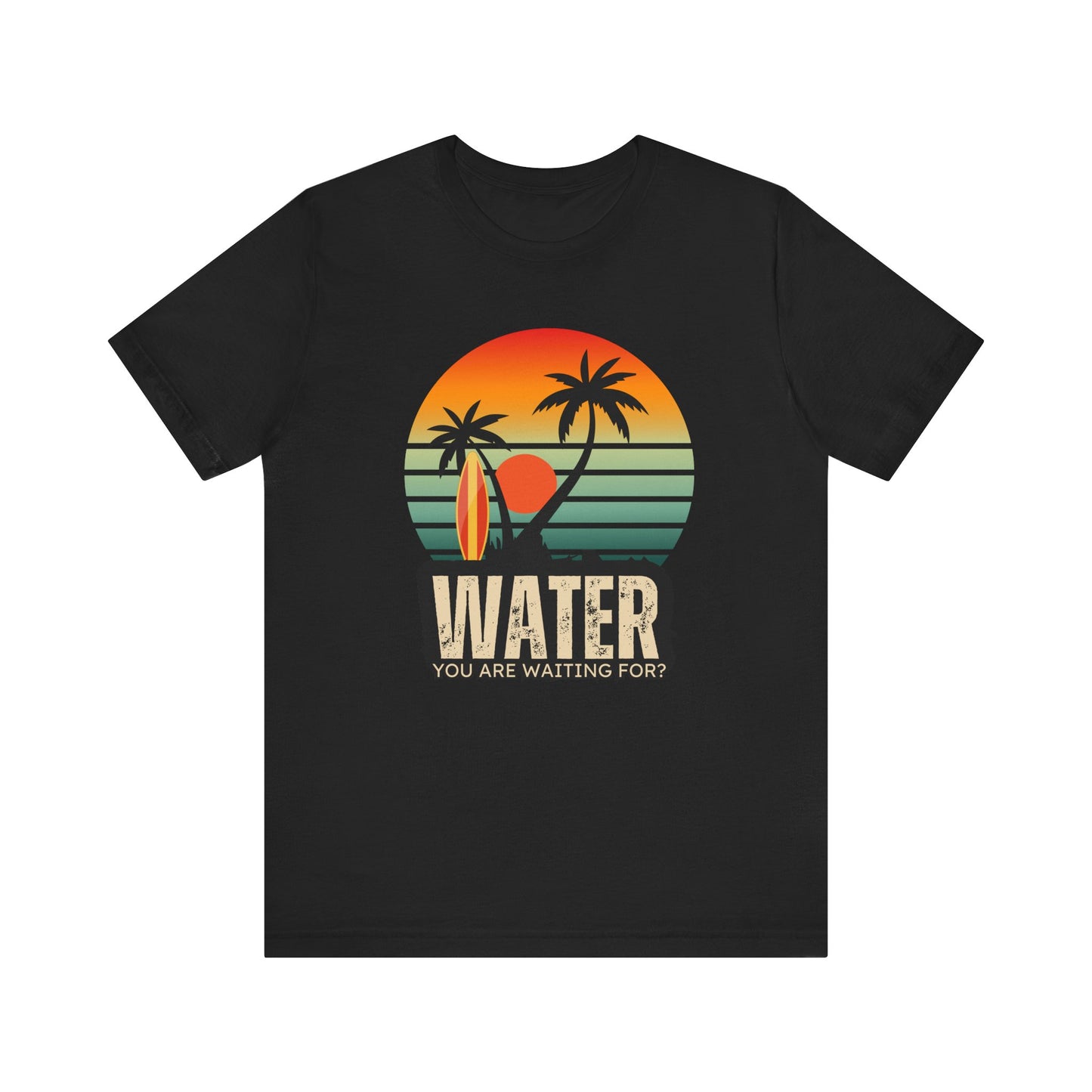 Water You Are Waiting For Unisex T-shirt