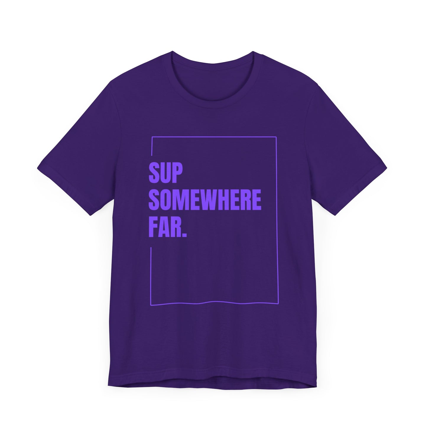 SUP Somewhere Far Unisex T-shirt