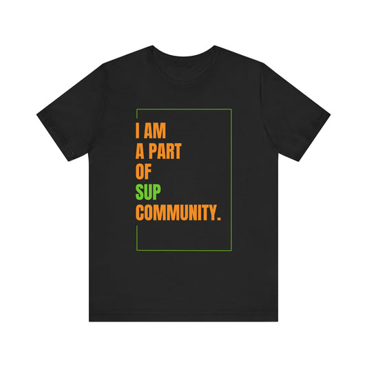 I Am Part Of SUP Community Unisex T-shirt