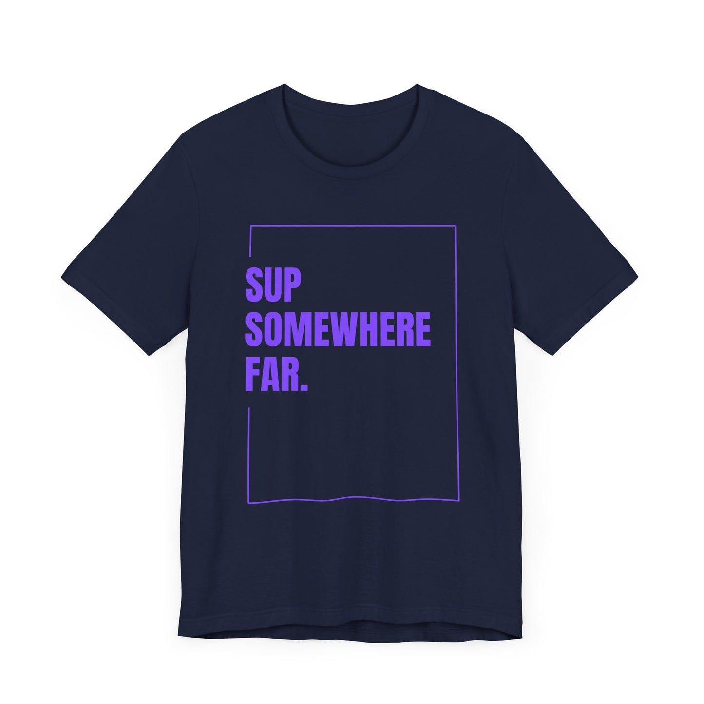 SUP Somewhere Far Unisex T-shirt