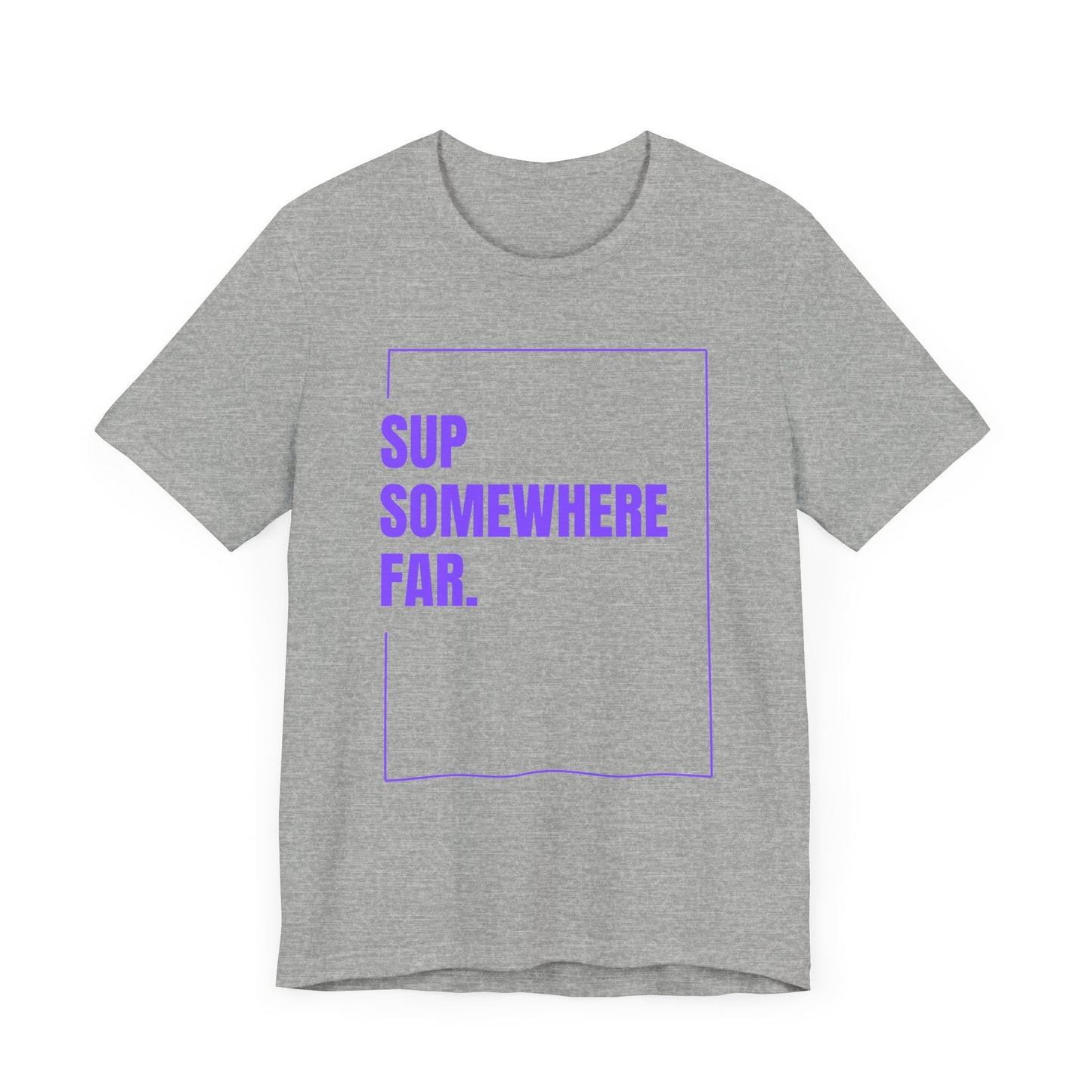 SUP Somewhere Far Unisex T-shirt