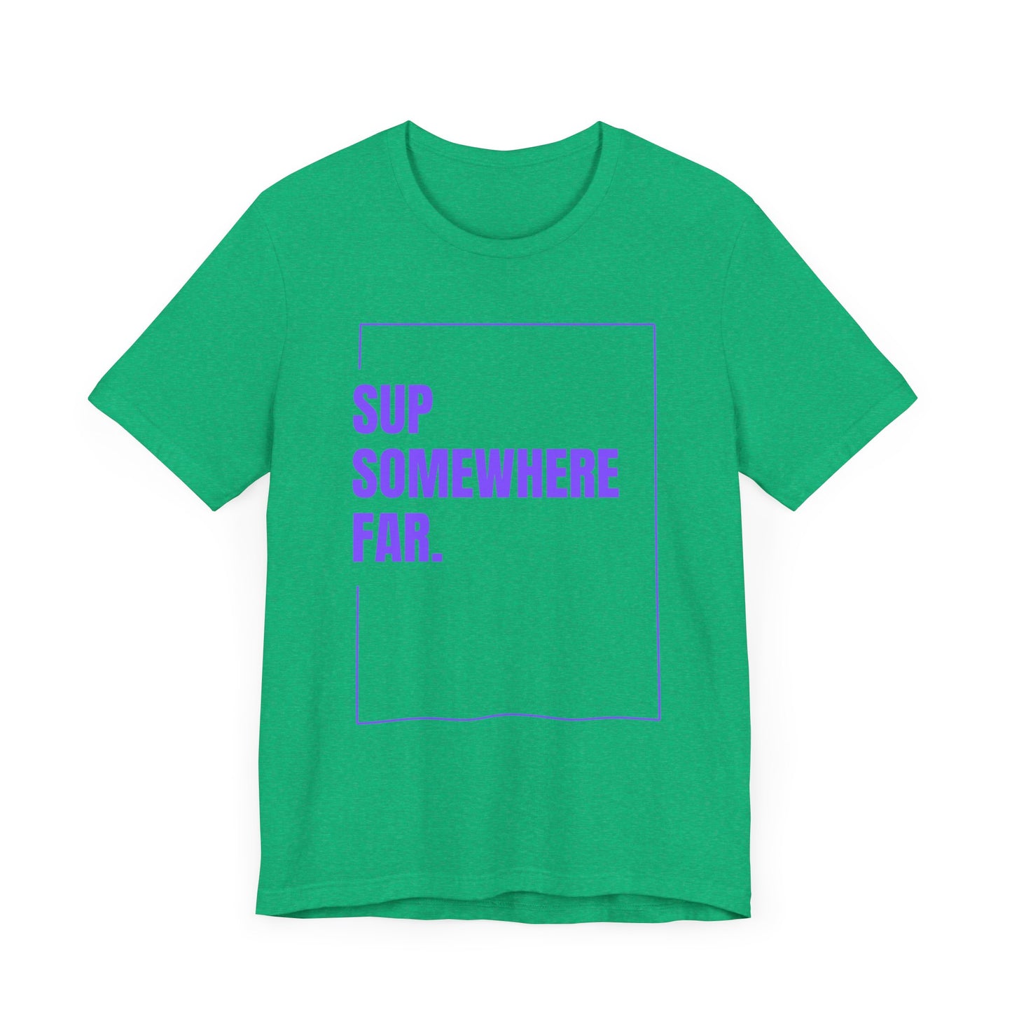 SUP Somewhere Far Unisex T-shirt